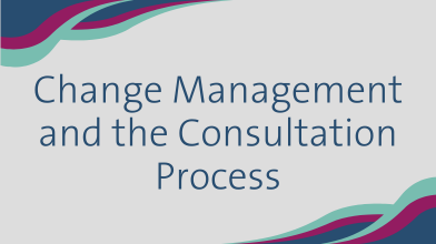 Change Management and the Consultation Process