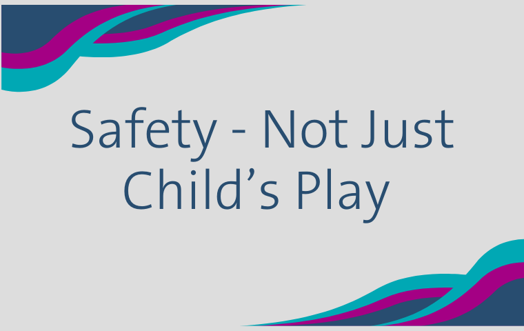 Safety - Not Just Child's Play (OHS) Training