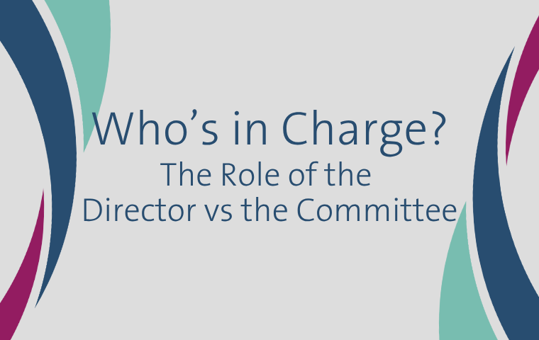 Video 11: Who is in Charge? Role of the Director vs the Committee