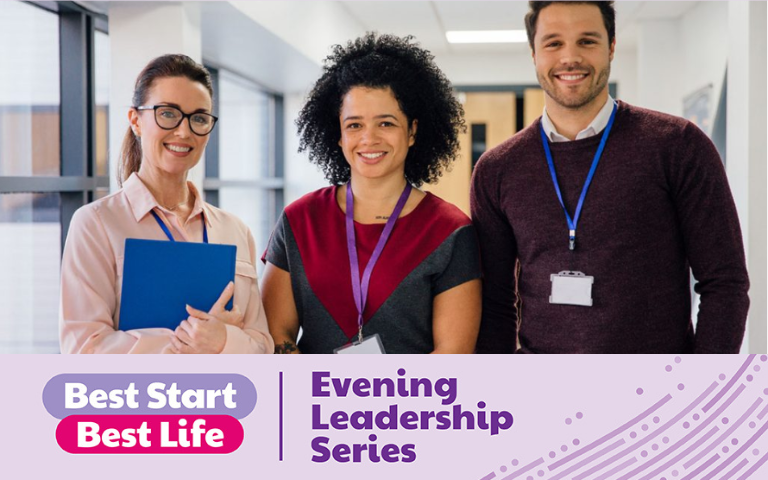 In case you missed it – Best Start, Best Life Evening Leadership Series